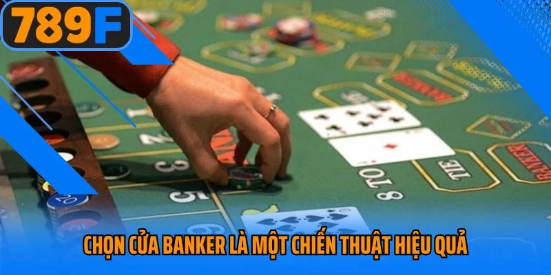 Chọn cửa banker là một chiến thuật hiệu quả